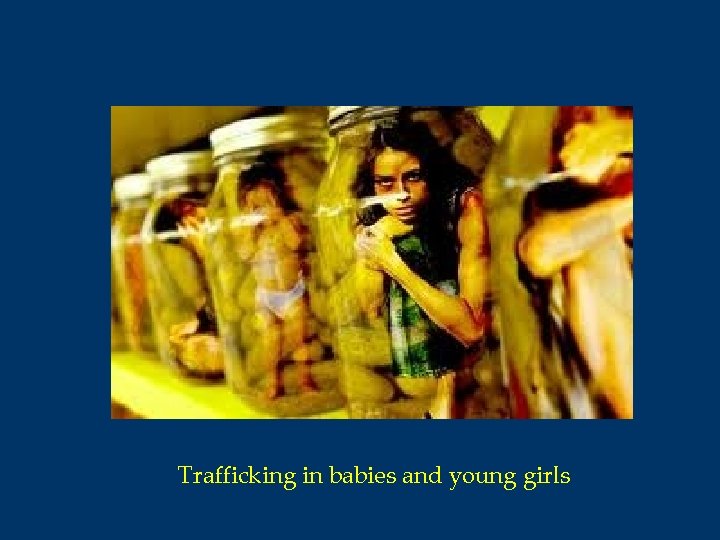 Trafficking in babies and young girls 