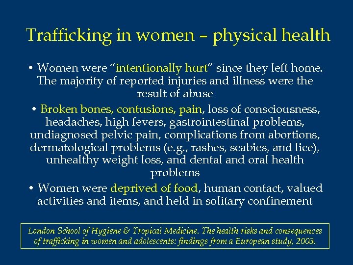 Trafficking in women – physical health • Women were “intentionally hurt” since they left