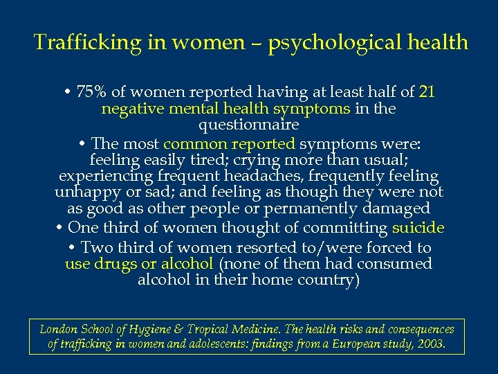 Trafficking in women – psychological health • 75% of women reported having at least