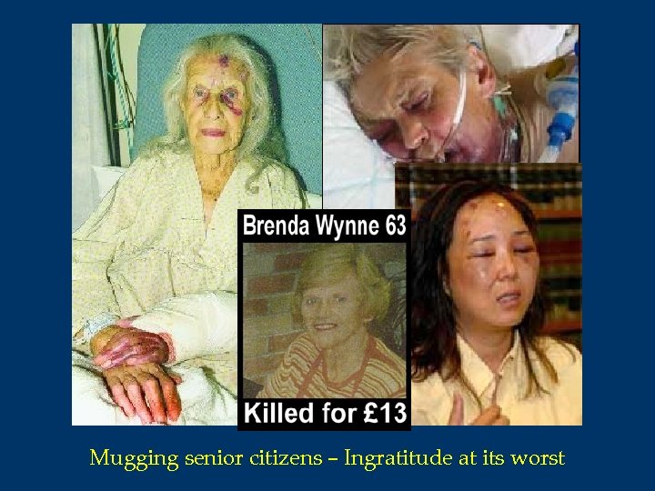 Mugging senior citizens – Ingratitude at its worst 