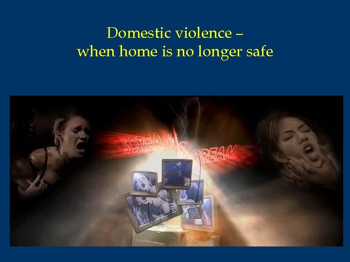 Domestic violence – when home is no longer safe 