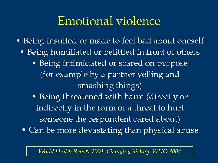 Emotional violence • Being insulted or made to feel bad about oneself • Being
