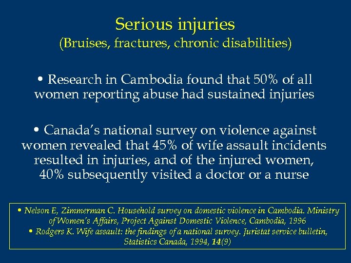 Serious injuries (Bruises, fractures, chronic disabilities) • Research in Cambodia found that 50% of