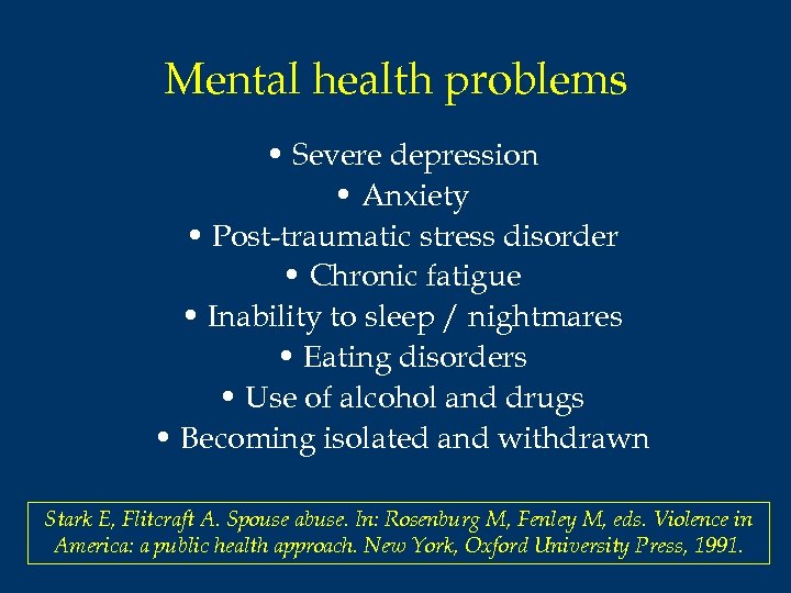 Mental health problems • Severe depression • Anxiety • Post-traumatic stress disorder • Chronic