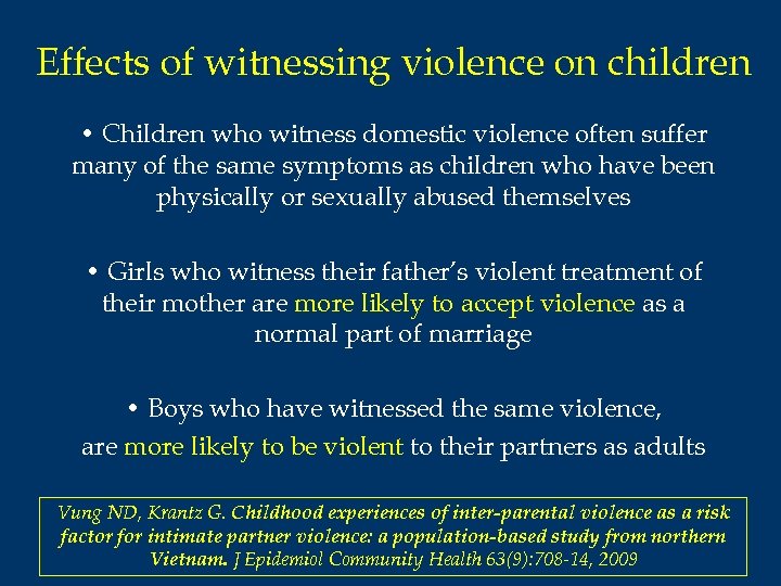 Effects of witnessing violence on children • Children who witness domestic violence often suffer