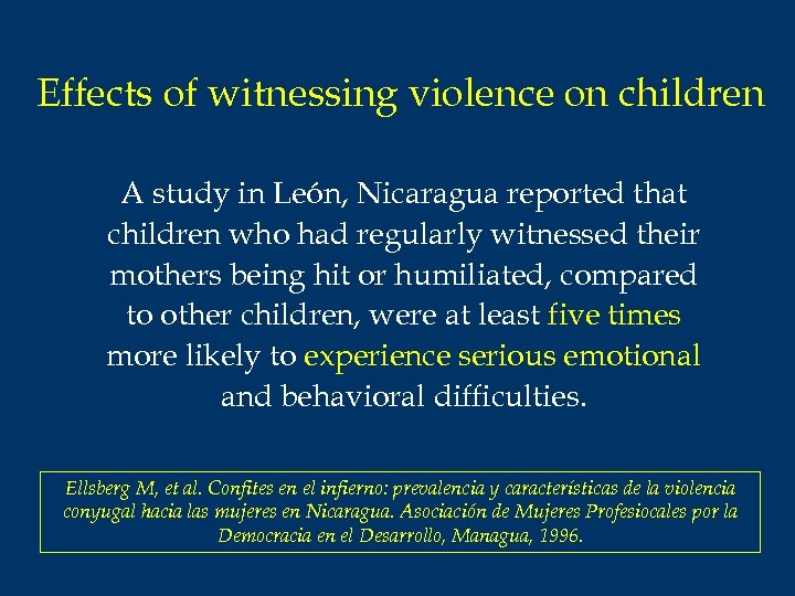 Effects of witnessing violence on children A study in León, Nicaragua reported that children