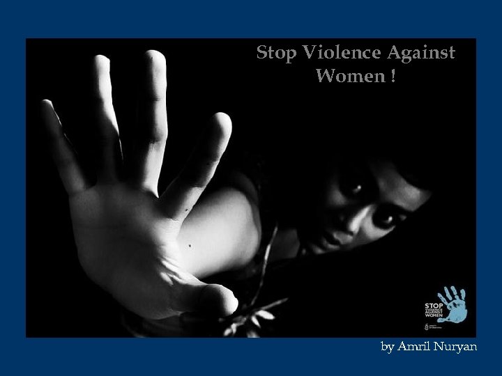 Stop Violence Against Women ! by Amril Nuryan 
