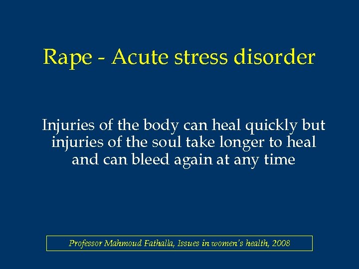 Rape - Acute stress disorder Injuries of the body can heal quickly but injuries
