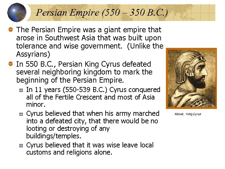 Persian Empire (550 – 350 B. C. ) The Persian Empire was a giant