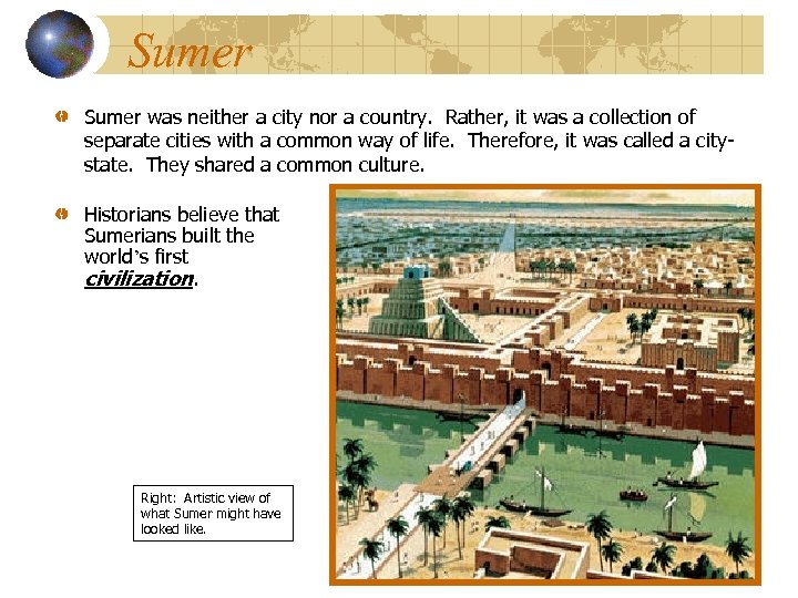 Sumer was neither a city nor a country. Rather, it was a collection of