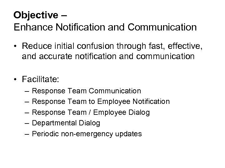 Objective – Enhance Notification and Communication • Reduce initial confusion through fast, effective, and