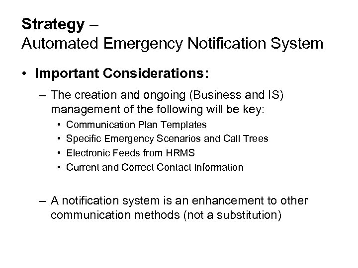 Strategy – Automated Emergency Notification System • Important Considerations: – The creation and ongoing