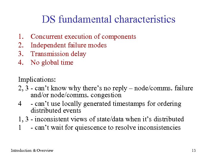 DS fundamental characteristics 1. 2. 3. 4. Concurrent execution of components Independent failure modes