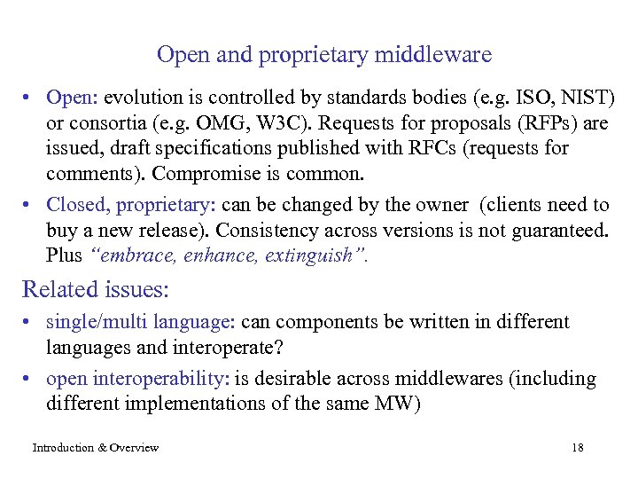 Open and proprietary middleware • Open: evolution is controlled by standards bodies (e. g.
