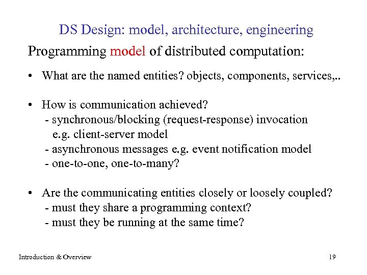 DS Design: model, architecture, engineering Programming model of distributed computation: • What are the