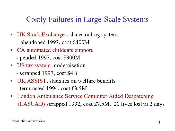 Costly Failures in Large-Scale Systems • UK Stock Exchange - share trading system -
