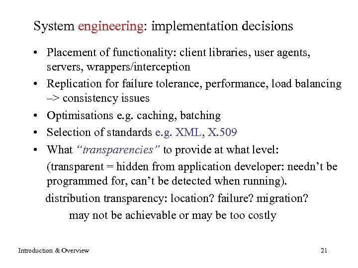System engineering: implementation decisions • Placement of functionality: client libraries, user agents, servers, wrappers/interception