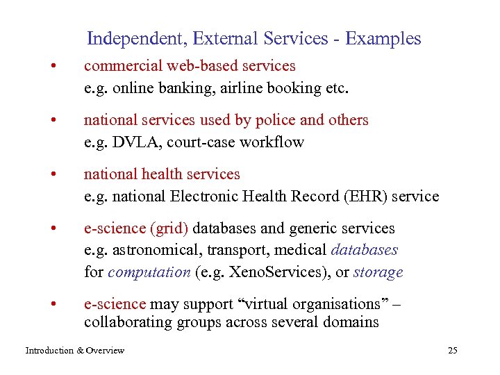 Independent, External Services - Examples • commercial web-based services e. g. online banking, airline