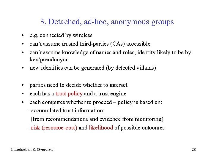 3. Detached, ad-hoc, anonymous groups • e. g. connected by wireless • can’t assume