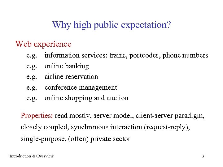 Why high public expectation? Web experience e. g. information services: trains, postcodes, phone numbers