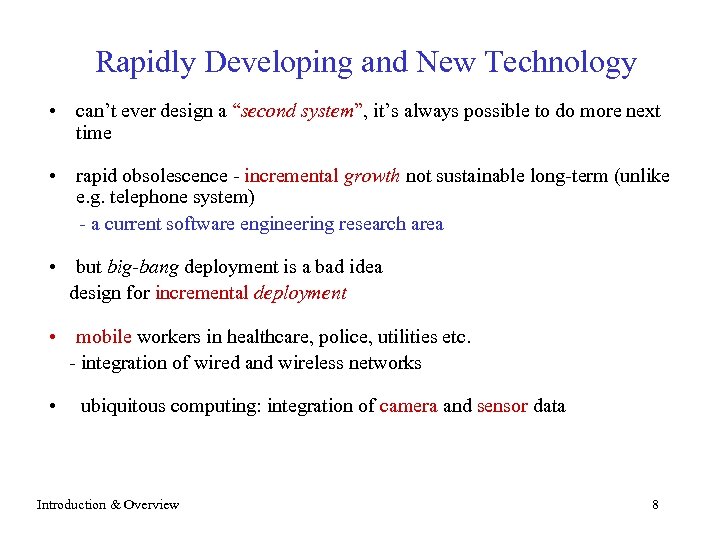 Rapidly Developing and New Technology • can’t ever design a “second system”, it’s always