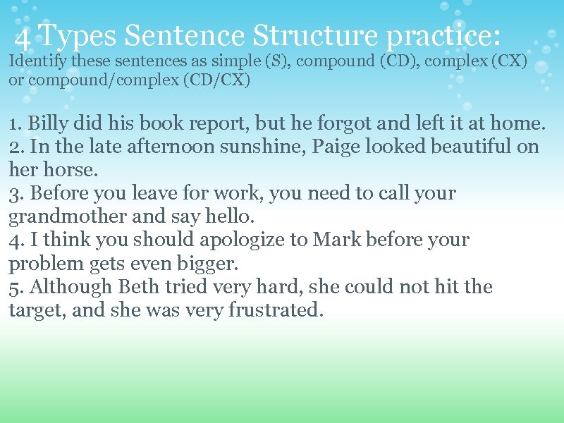 4 Types Sentence Structure practice: Identify these sentences as simple (S), compound (CD), complex