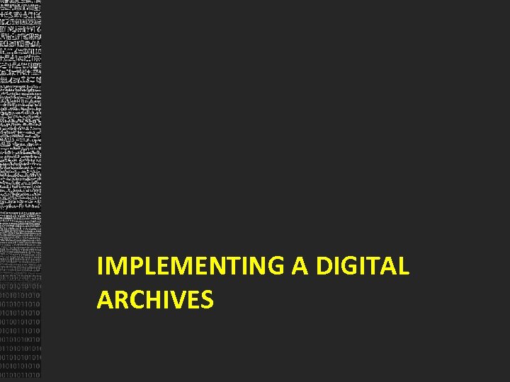 IMPLEMENTING A DIGITAL ARCHIVES 