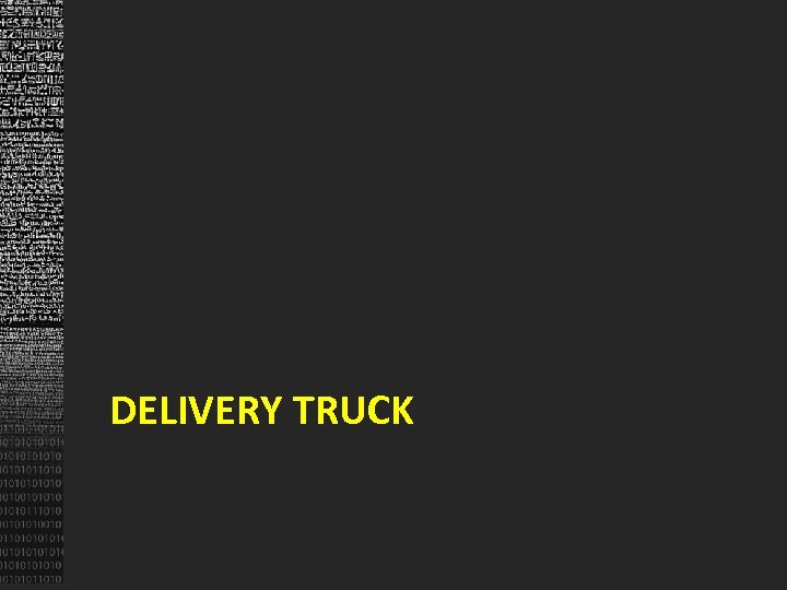 DELIVERY TRUCK 