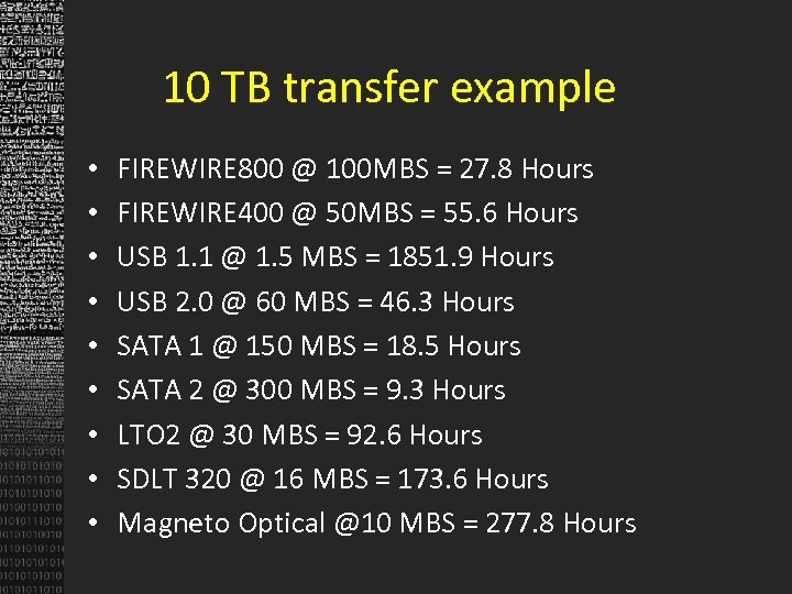 10 TB transfer example • • • FIREWIRE 800 @ 100 MBS = 27.