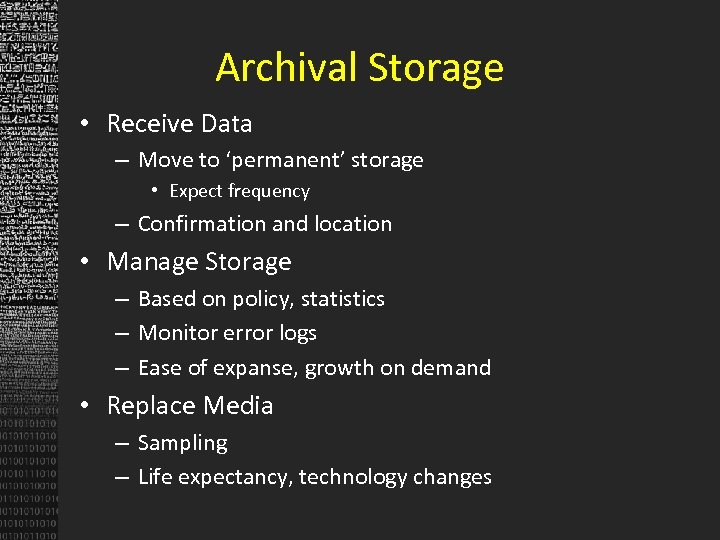 Archival Storage • Receive Data – Move to ‘permanent’ storage • Expect frequency –