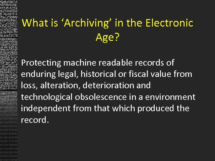 What is ‘Archiving’ in the Electronic Age? Protecting machine readable records of enduring legal,