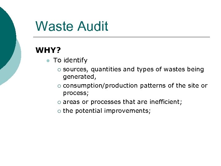 Waste Audit WHY? l To identify ¡ sources, quantities and types of wastes being