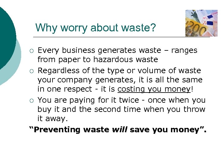 Why worry about waste? Every business generates waste – ranges from paper to hazardous