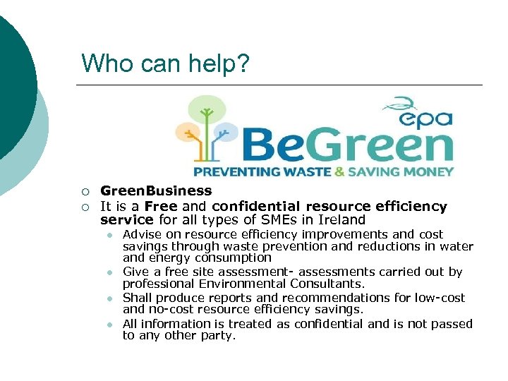 Who can help? ¡ ¡ Green. Business It is a Free and confidential resource