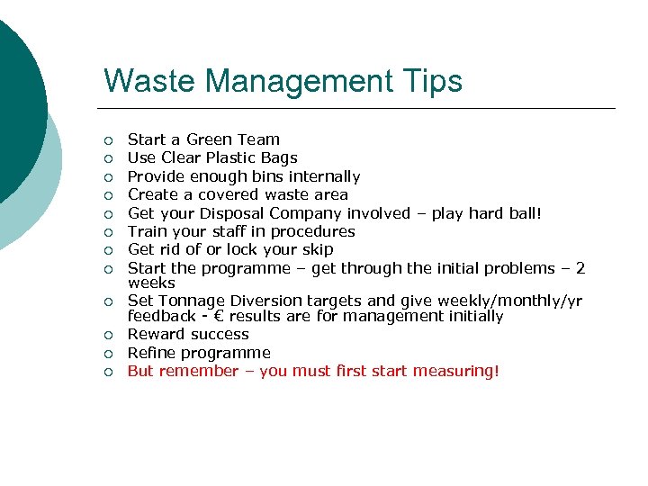 Waste Management Tips ¡ ¡ ¡ Start a Green Team Use Clear Plastic Bags