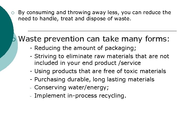 ¡ ¡ By consuming and throwing away less, you can reduce the need to