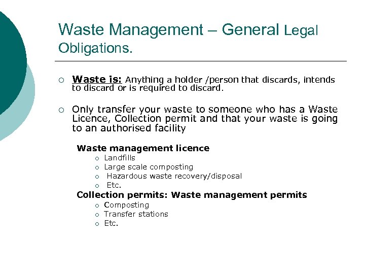 Waste Management – General Legal Obligations. ¡ Waste is: Anything a holder /person that