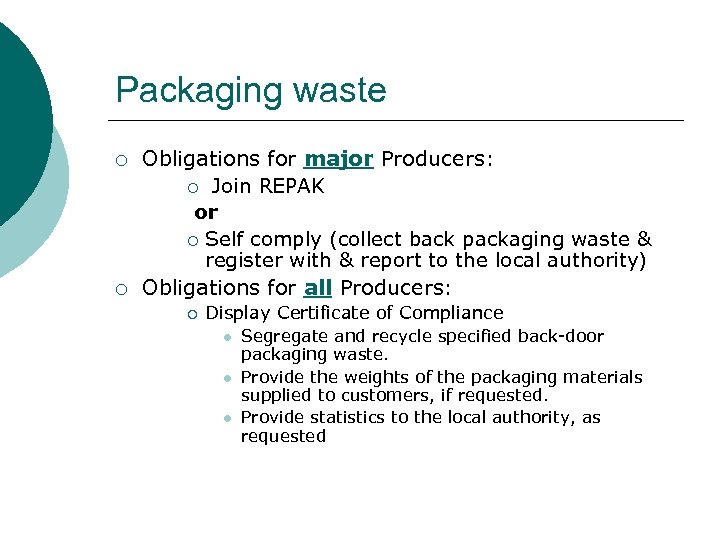 Packaging waste ¡ ¡ Obligations for major Producers: ¡ Join REPAK or ¡ Self