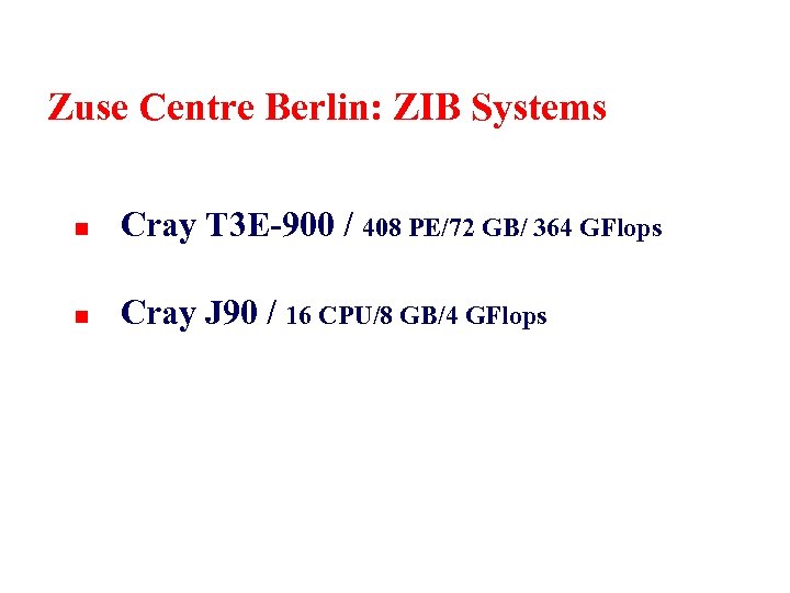 Zuse Centre Berlin: ZIB Systems n Cray T 3 E-900 / 408 PE/72 GB/