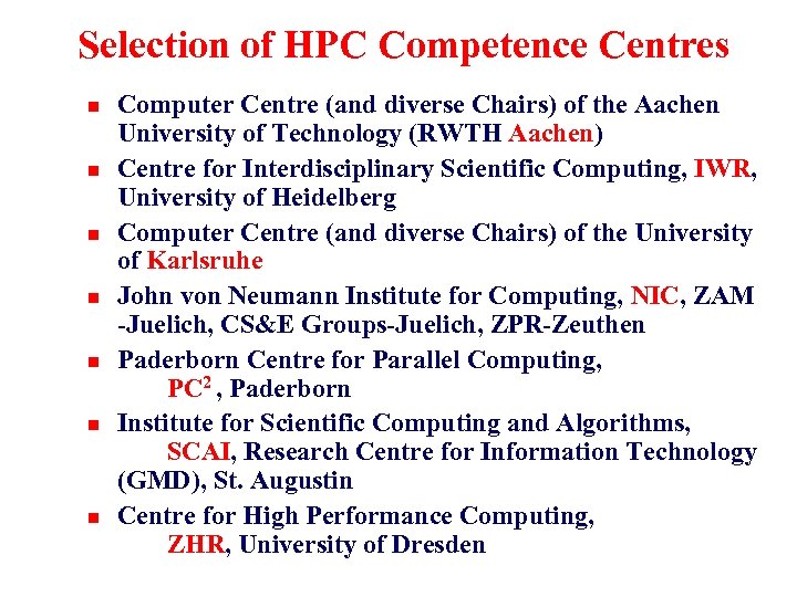 Selection of HPC Competence Centres n n n n Computer Centre (and diverse Chairs)