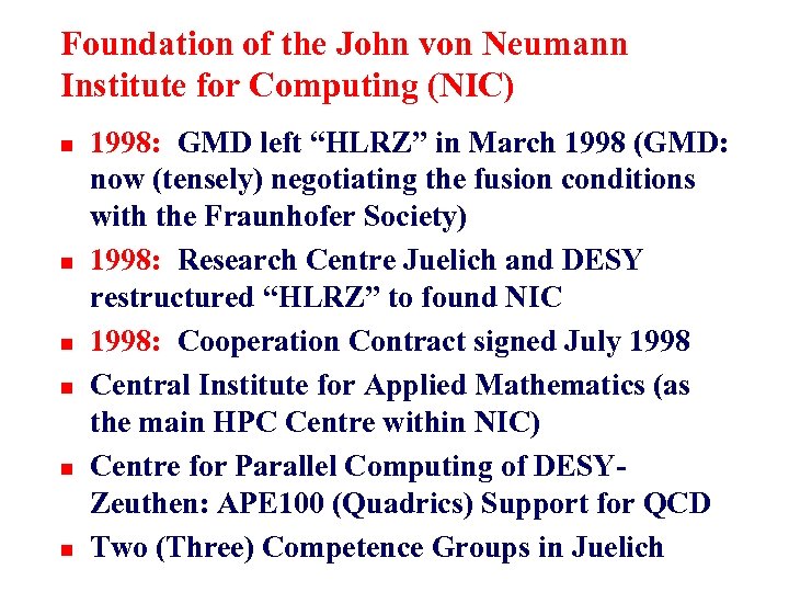 Foundation of the John von Neumann Institute for Computing (NIC) n n n 1998: