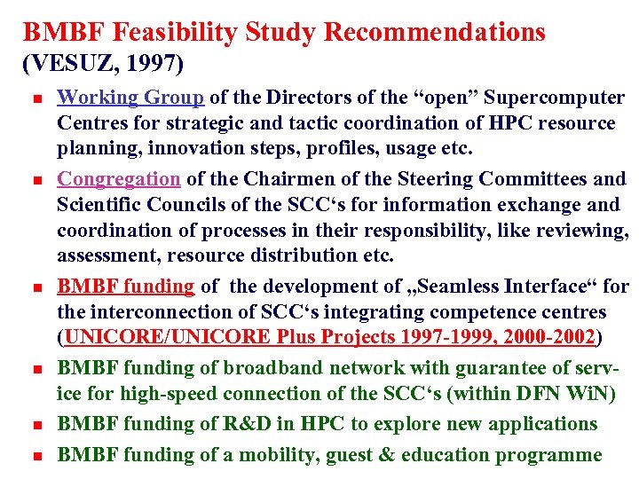 BMBF Feasibility Study Recommendations (VESUZ, 1997) n n n Working Group of the Directors