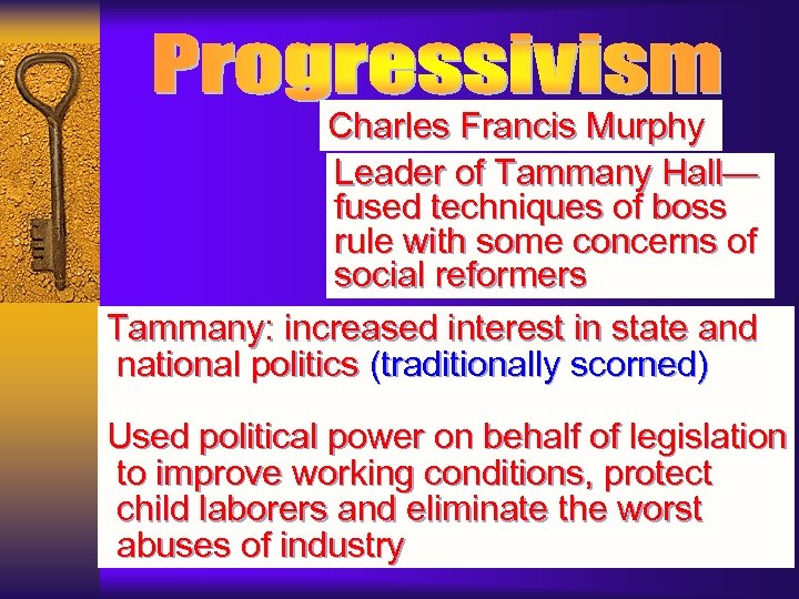 Charles Francis Murphy Leader of Tammany Hall— fused techniques of boss rule with some