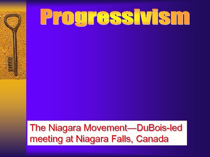 The Niagara Movement—Du. Bois-led meeting at Niagara Falls, Canada 
