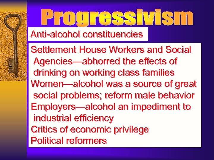 Anti-alcohol constituencies Settlement House Workers and Social Agencies—abhorred the effects of drinking on working