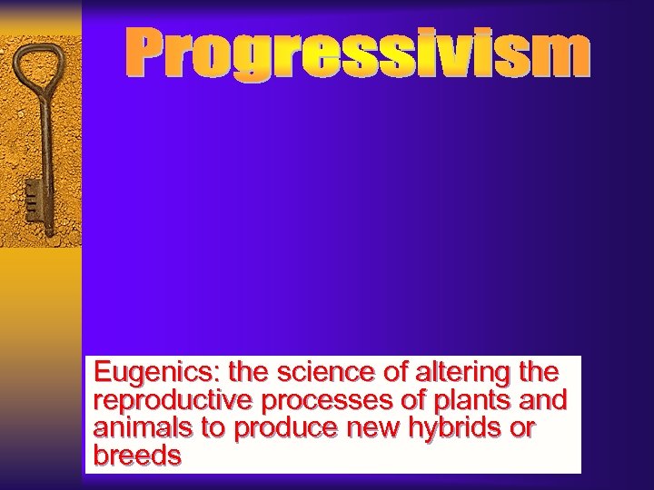 Eugenics: the science of altering the reproductive processes of plants and animals to produce