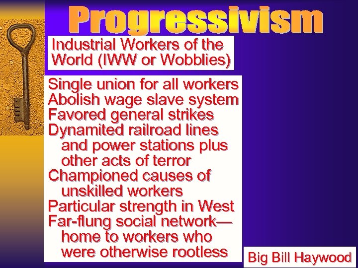 Industrial Workers of the World (IWW or Wobblies) Single union for all workers Abolish