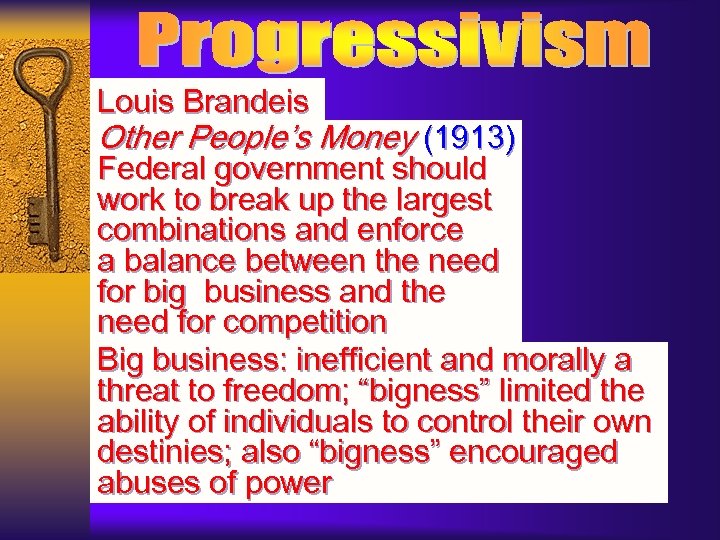 Louis Brandeis Other People’s Money (1913) Federal government should work to break up the