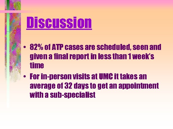 Discussion • 82% of ATP cases are scheduled, seen and given a final report