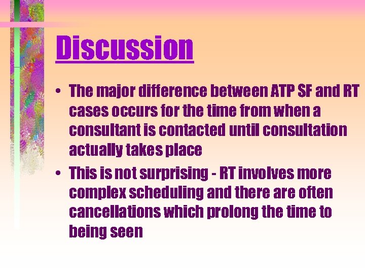 Discussion • The major difference between ATP SF and RT cases occurs for the